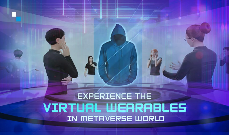 Experience the Virtual Wearables in Metaverse World